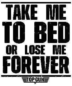 Take me to bed ..